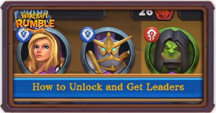 Warcraft Rumble - How to Unlock and Get Leaders
