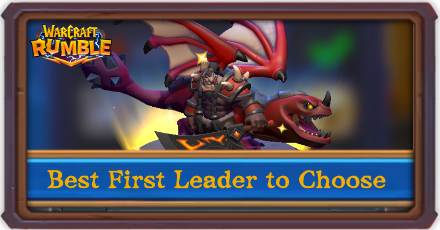 Warcraft Rumble Best First Leader to Choose