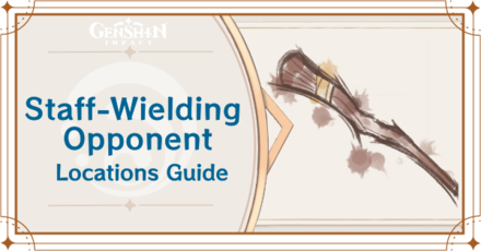 Genshin - Staff-Wielding Opponent Locations Guide Banner