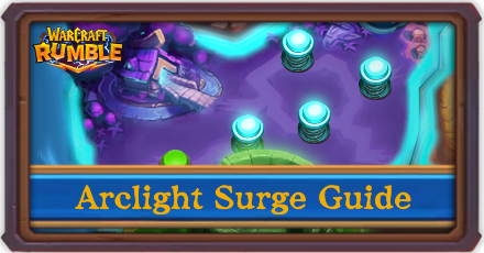 Warcraft Rumble Arclight Surge Guide: Mechanics and How to Play
