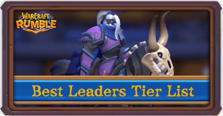 Warcraft Rumble - Best Leaders Tier List