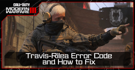 Modern Warfare 3 - Travis Rilea Error Code and How to Fix