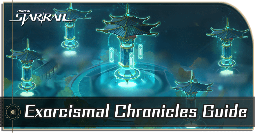 Honkai Star Rail - Exorcismal Chronicles Guide