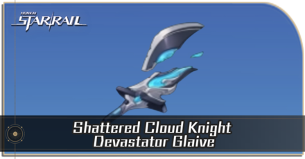 Honkai Star Rail - How to Get Shattered Cloud Knight Devastator Glaive