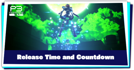 Persona 3 Reload - Release Time and Countdown