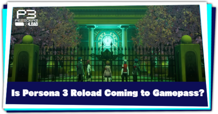 Persona 3 Reload - Is Persona 3 Reload Coming to Game Pass