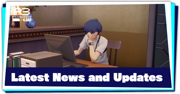 Persona 3 Reload - Latest News and Updates