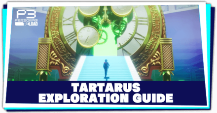 Persona 3 Reload - Tartarus Exploration Guide