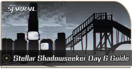 Honkai Star Rail - Sixth Stop Rivet Town Day 6 Guide