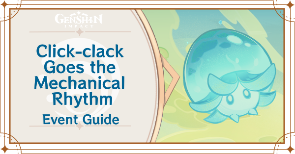 Genshin Impact - Click-clack Goes the Mechanical Rhythm Event Guide
