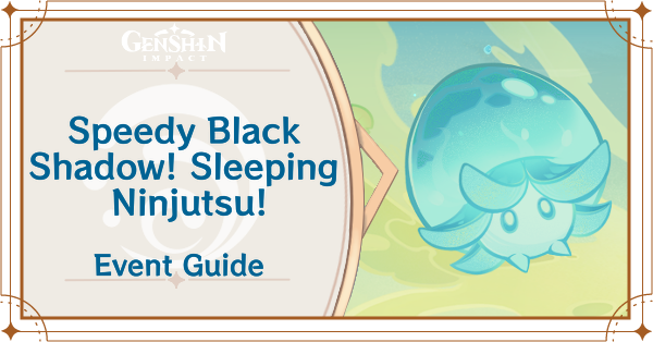 Genshin Impact - Speedy Black Shadow! Sleeping Ninjutsu! Event Guide