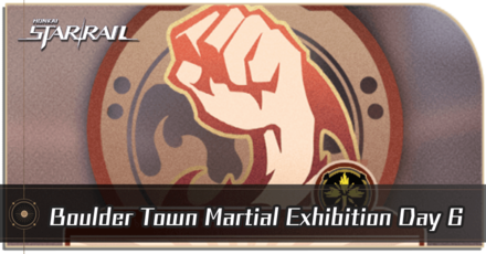 Honkai Star Rail - Boulder Town Martial Exhibition Day 6