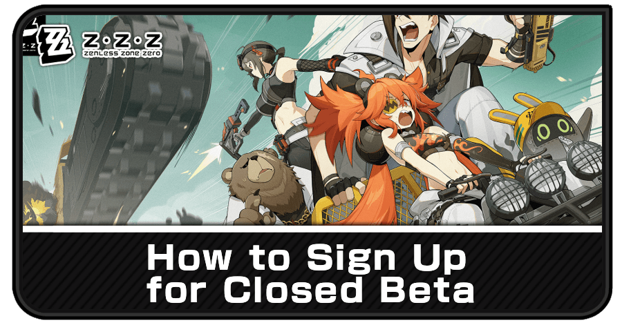 How to Sign Up for Closed Beta  Zenless Zone Zero (ZZZ)｜Game8