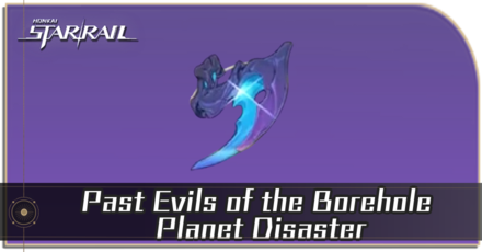 Honkai Star Rail - Past Evils of the Borehole Planet Disaster Locations and How to Get It