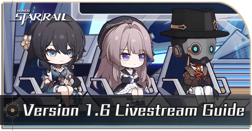 Honkai Star Rail - 1.6 Livestream Release Date and Summary Guide