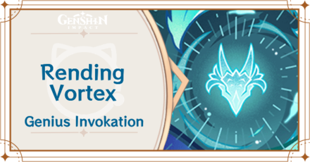 Genshin Impact - Rending Vortex Card Guide
