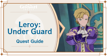 Genshin Impact - Leroy: Under Guard World Quest Guide