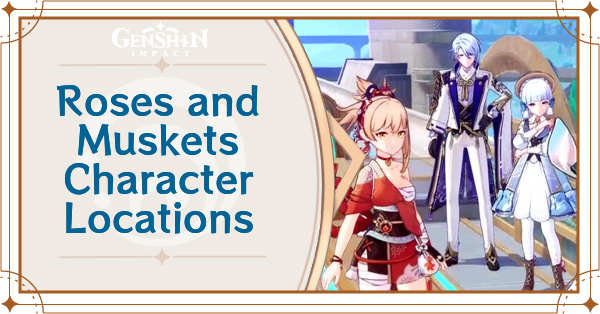 Genshin Impact - Roses and Muskets Character Locations