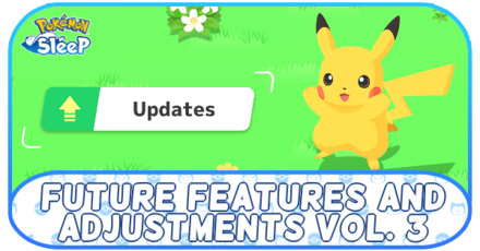 Pokemon Sleep - Future Features and Adjustments Vol 3