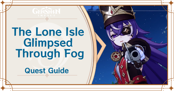Genshin Impact - The Lone Isle Glimpsed Through Fog Quest Guide