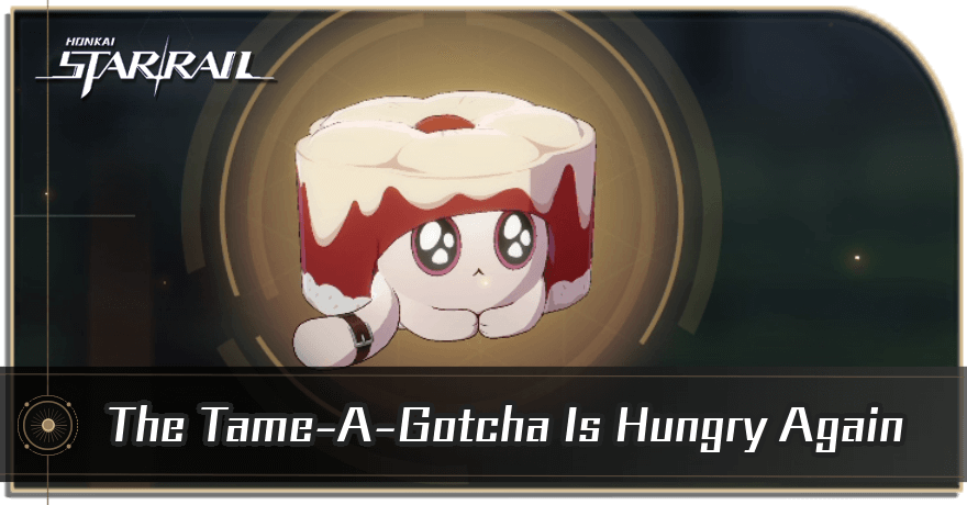 Honkai Star Rail - The Tame-A-Gotcha Is Hungry Again Achievement Guide