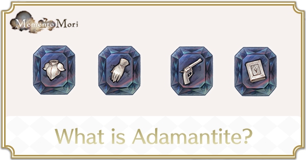 What is Adamantite - MementoMori