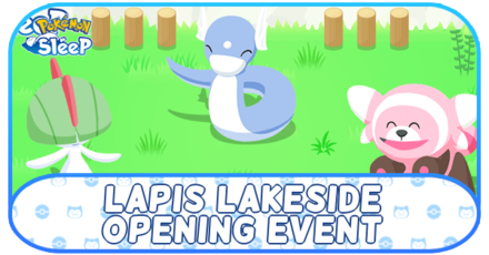 Pokemon Sleep - Lapis Lakeside Opening Event