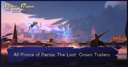 All Prince of Persia The Lost Crown Trailers