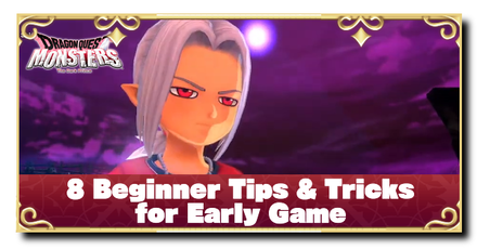 Dragon Quest Monsters The Dark Prince - 8 Beginner Tips and Tricks for Early Game