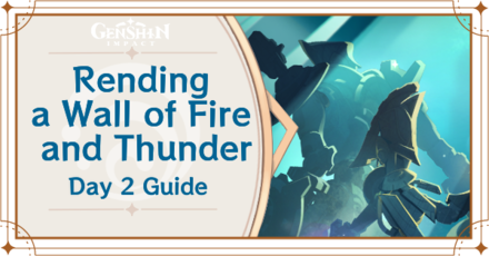 Genshin Impact - Rendering a Wall of Fire and Thunder Day 2 Guide