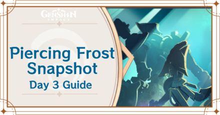 Genshin Impact - Piercing Frost Snapshot Day 3 Guide.png