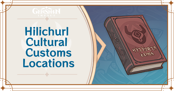 Genshin Impact - Hilichurl Cultural Customs Locations