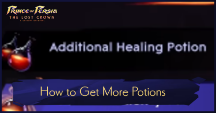 Prince of Persia The Lost Crown - Potion Upgrades - How to Get More Potions