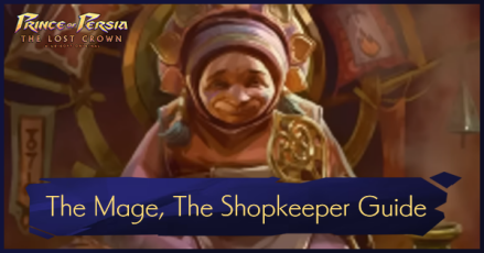 Prince of Persia The Lost Crown - The Mage, The Shopkeeper Guide