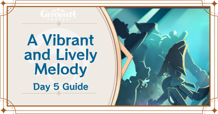 Genshin Impact - A Vibrant and Lively Melody Day 5 Guide