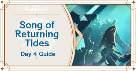 Genshin Impact - Song of Returning Tides Day 4 Guide