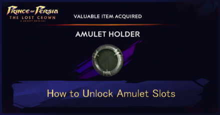 How to Unlock Amulet Slots- Prince of Persia: The Lost Crown