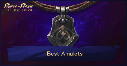 Best Amulets - Prince of Persia: The Lost Crown