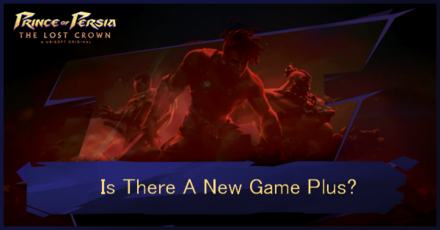 Is There A New Game Plus- Prince of Persia: The Lost Crown