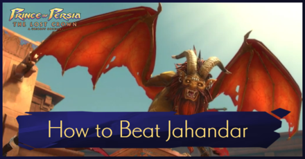 Prince of Persia: The Lost Crown - How to Beat Jahandar