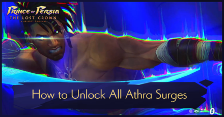 Prince of Persia The Lost Crown - How to Unlock All Athra Surges