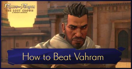 Prince of Persia: The Lost Crown - How to Beat Vahram