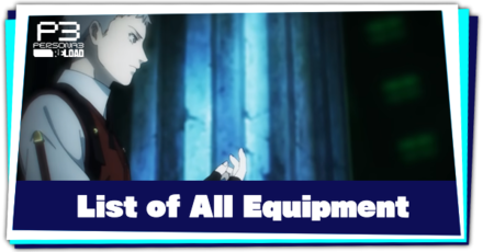 Persona 3 Reload - List of All Equipment