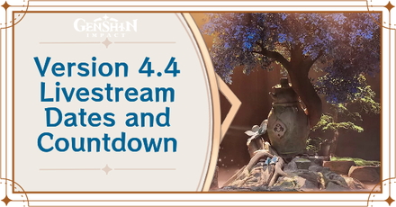 Genshin Impact - Version 4.4 Livestream Date and Countdown