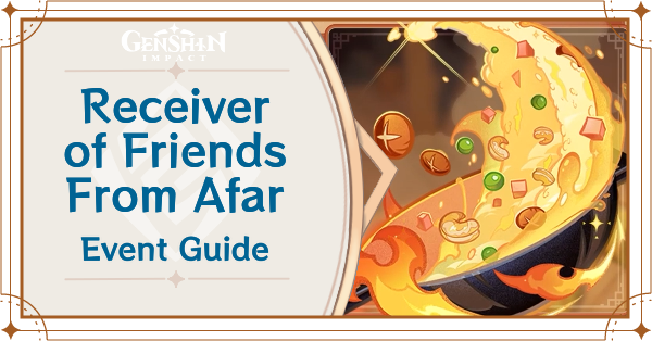 Genshin Impact - Receiver of Friends From Afar Event Guide