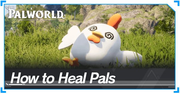 Palworld - How to Heal Pals