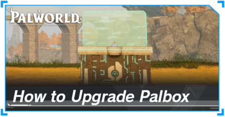 Palworld - How to Upgrade Palbox Banner
