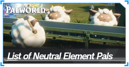 Palworld - List of Neutral Element Pals