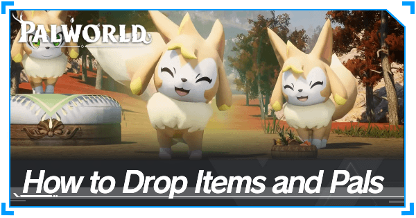 Palworld - How to Drop Items and Pals