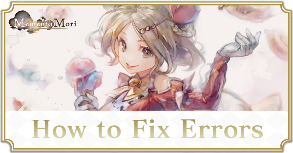 How to Fix Common Game Errors | MementoMori｜Game8